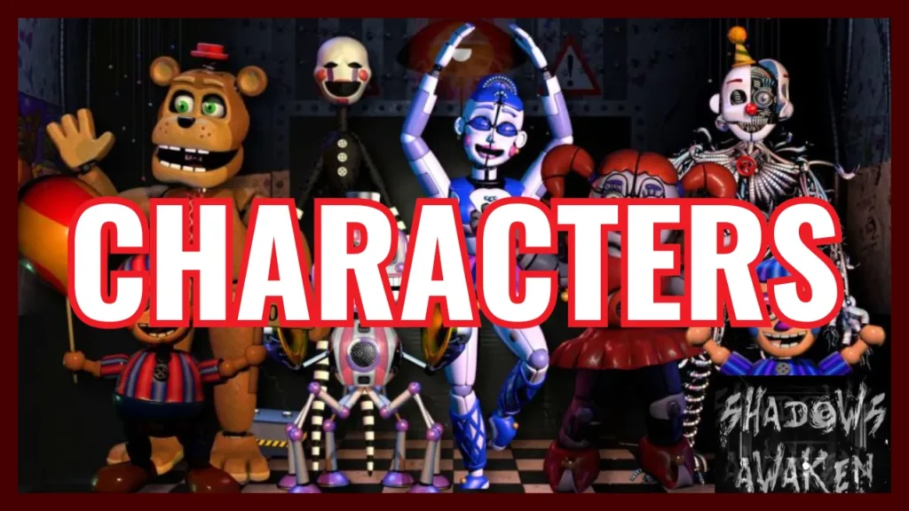 CHARACTERS FNAF Shadows Awaken.